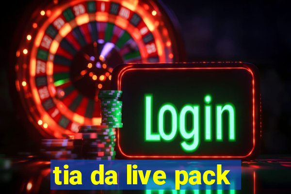 tia da live pack